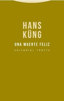 UNA MUERTE FELIZ | 9788498796322 | KÜNG,HANS | Llibreria Geli - Llibreria Online de Girona - Comprar llibres en català i castellà