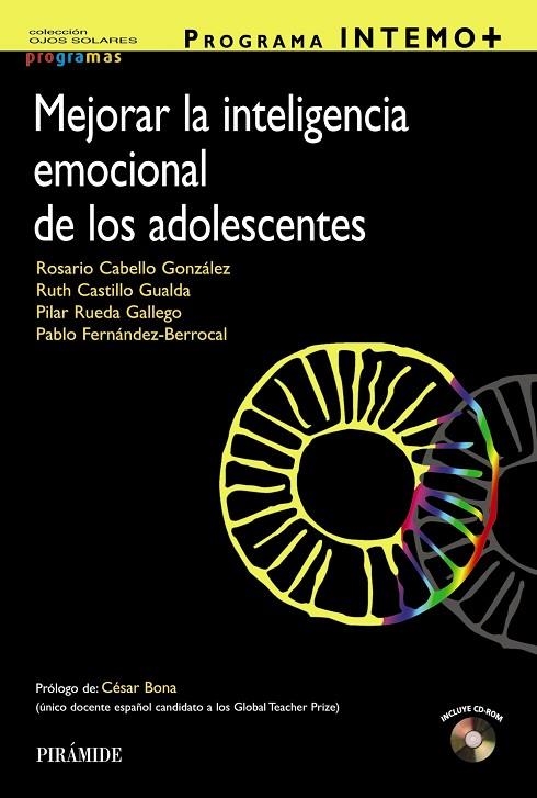 PROGRAMA INTEMO+.MEJORAR LA INTELIGENCIA EMOCIONAL DE LOS ADOLESCENTES | 9788436834901 | CABELLO GONZÁLEZ, ROSARIO/CASTILLO GUALDA, RUTH/RUEDA GALLEGO, PILAR/FERNÁNDEZ BERROCAL, PABLO | Llibreria Geli - Llibreria Online de Girona - Comprar llibres en català i castellà