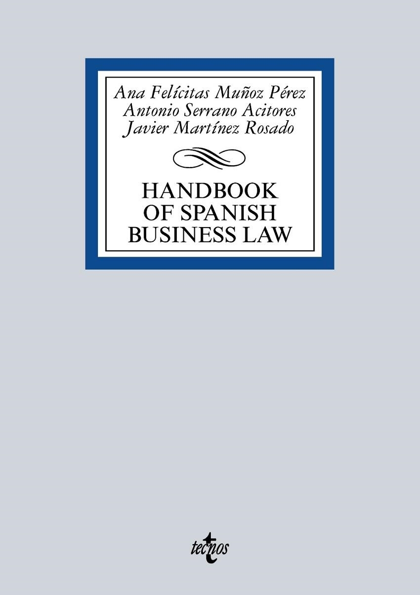 HANDBOOK OF SPANISH BUSINESS LAW | 9788430968589 | MUÑOZ PÉREZ, ANA FELICITAS/SERRANO ACITORES, ANTONIO/MARTÍNEZ ROSADO, JAVIER | Llibreria Geli - Llibreria Online de Girona - Comprar llibres en català i castellà