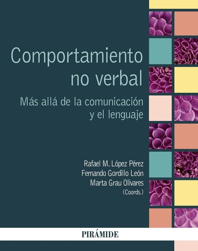 COMPORTAMIENTO NO VERBAL | 9788436835298 | LÓPEZ PÉREZ, RAFAEL M./GORDILLO LEÓN, FERNANDO/GRAU OLIVARES, MARTA | Llibreria Geli - Llibreria Online de Girona - Comprar llibres en català i castellà