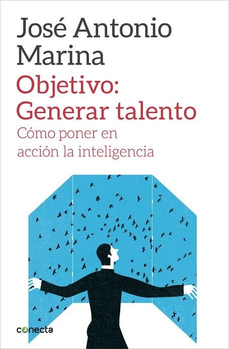 OBJETIVO:GENERAR TALENTO.CÓMO PONER EN ACCIÓN LA INTELIGENCIA | 9788416029266 | MARINA,JOSÉ ANTONIO | Llibreria Geli - Llibreria Online de Girona - Comprar llibres en català i castellà