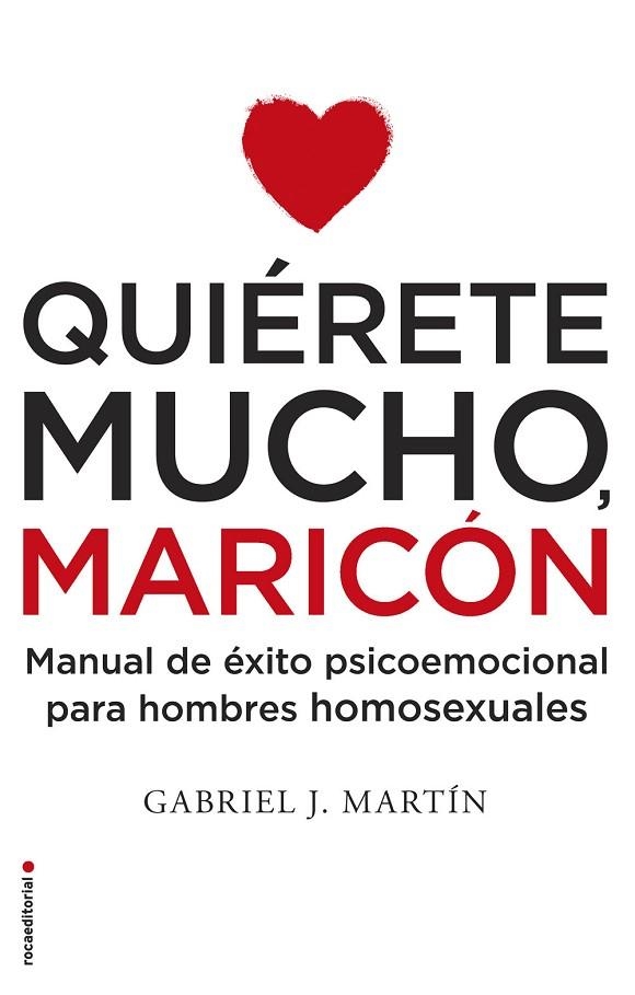 QUIÉRETE MUCHO,MARICÓN.MANUAL DE ÉXITO PSICOEMOCIONAL PARA HOMBRES HOMOSEXUALES | 9788416306916 | MARTÍN,GABRIEL J. | Llibreria Geli - Llibreria Online de Girona - Comprar llibres en català i castellà