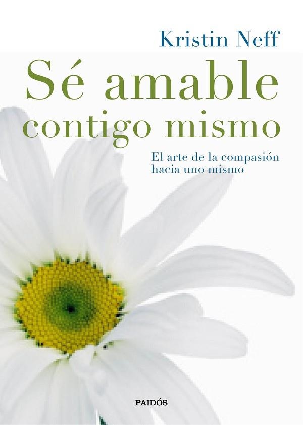 SÉ AMABLE CONTIGO MISMO.EL ARTE DE LA COMPASIÓN HACIA UNO MISMO | 9788449331985 | NEFF,KRISTIN  | Llibreria Geli - Llibreria Online de Girona - Comprar llibres en català i castellà