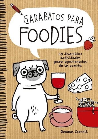 GARABATOS PARA FOODIES.50 DIVERTIDAS ACTIVIDADES PARA APASIONADOS DE LA COMIDA | 9788416489060 | CORRELL,GEMMA | Llibreria Geli - Llibreria Online de Girona - Comprar llibres en català i castellà