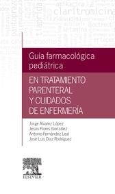 GUÍA FARMACOLÓGICA PEDIÁTRICA EN TRATAMIENTO PARENTERAL Y CUIDADOS DE ENFERMERÍA | 9788490229286 | ÁLVAREZ LÓPEZ, JORGE/FLORES GONZÁLEZ, JESÚS/FERNÁNDEZ LEAL, ANTONIO/DÍAZ RODRÍGUEZ, JOSÉ LUIS | Llibreria Geli - Llibreria Online de Girona - Comprar llibres en català i castellà