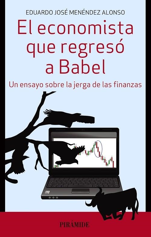 EL ECONOMISTA QUE REGRESÓ A BABEL.UN ENSAYO SOBRE LA JERGA DE LAS FINANZAS | 9788436835014 | MENÉNDEZ ALONSO,EDUARDO JOSÉ | Llibreria Geli - Llibreria Online de Girona - Comprar llibres en català i castellà