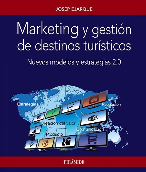 MARKETING Y GESTIÓN DE DESTINOS TURÍSTICOS.NUEVOS MODELOS Y ESTRATEGIAS 2.0 | 9788436835090 | EJARQUE,JOSEP | Llibreria Geli - Llibreria Online de Girona - Comprar llibres en català i castellà