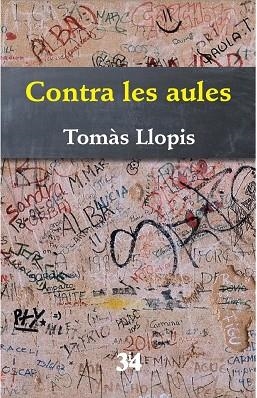 CONTRA LES AULES | 9788475029818 | LLOPIS,TOMÀS | Llibreria Geli - Llibreria Online de Girona - Comprar llibres en català i castellà