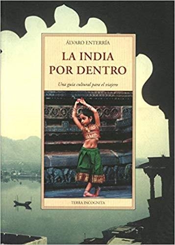 LA INDIA POR DENTRO.UNA GUÍA CULTURAL PARA EL VIAJERO | 9788497169592 | ENTERRÍA,ÁLVARO | Llibreria Geli - Llibreria Online de Girona - Comprar llibres en català i castellà