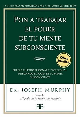 PON A TRABAJAR EL PODER DE TU MENTE SUBCONSCIENTE | 9788496111776 | MURPHY,JOSEPH | Llibreria Geli - Llibreria Online de Girona - Comprar llibres en català i castellà