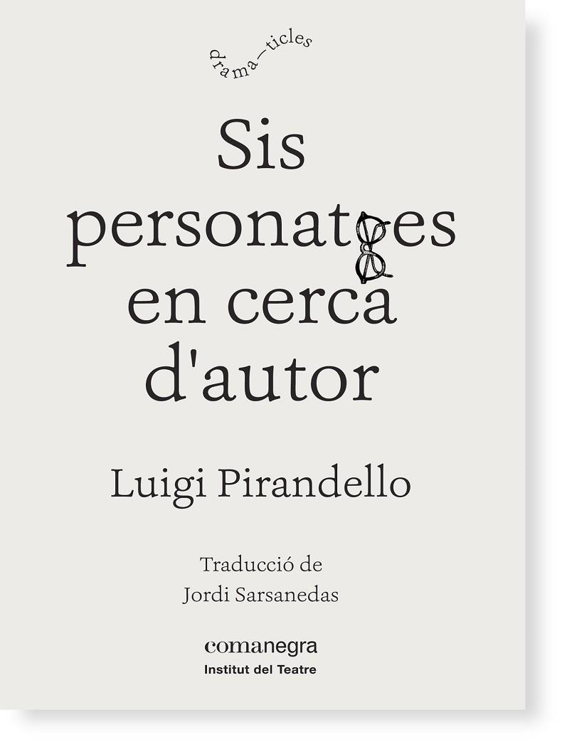 SIS PERSONATGES EN CERCA D'AUTOR | 9788416605149 | PIRANDELLO,LUIGI | Llibreria Geli - Llibreria Online de Girona - Comprar llibres en català i castellà