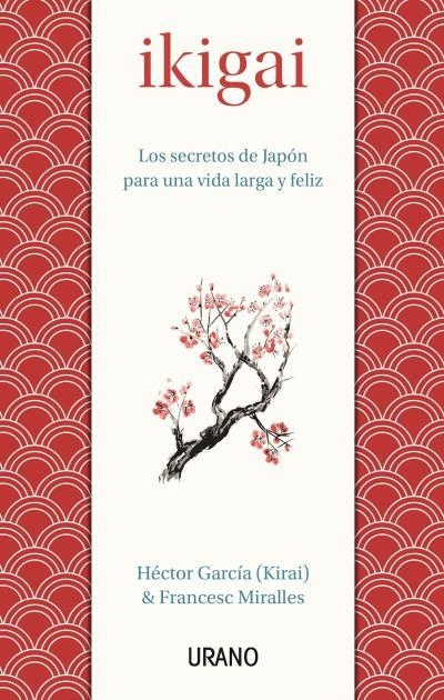 IKIGAI.LOS SECRETOS DE JAPÓN PARA UNA VIDA LARGA Y FELIZ | 9788479539221 | MIRALLES CONTIJOCH,FRANCESC/GARCÍA,HÉCTOR | Llibreria Geli - Llibreria Online de Girona - Comprar llibres en català i castellà