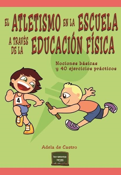 EL ATLETISMO EN LA ESCUELA A TRAVÉS DE LA EDUCACIÓN FÍSICA | 9788427721326 | DE CASTRO MANGAS,ADELA | Llibreria Geli - Llibreria Online de Girona - Comprar llibres en català i castellà