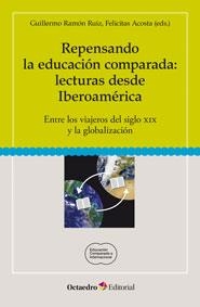 REPENSANDO LA EDUCACIÓN COMPARADA.LECTURAS DESDE IBEROAMÉRICA | 9788499217987 | ACOSTA, FELICITAS/RUIZ, GUILLERMO RAMÓN | Llibreria Geli - Llibreria Online de Girona - Comprar llibres en català i castellà