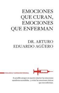 EMOCIONES QUE CURAN EMOCIONES QUE ENFERMAN | 9788494426889 | AGUERO,EDUARDO | Llibreria Geli - Llibreria Online de Girona - Comprar llibres en català i castellà