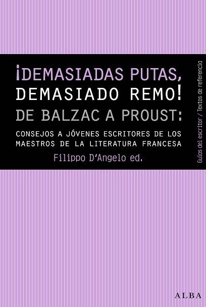 DEMASIADAS PUTAS, DEMASIADO REMO! DE BALZAC A PROUST.CONSEJOS A JÓVENES ESCRITORES DE LOS MAESTROS DE LA LITERATURA FRANCESA | 9788490651797 | D'ANGELO,FILIPPO | Llibreria Geli - Llibreria Online de Girona - Comprar llibres en català i castellà