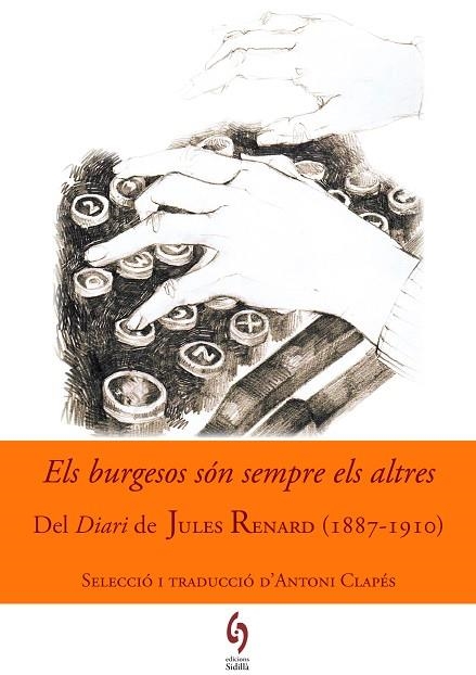 ELS BURGESOS SÓN SEMPRE ELS ALTRES.DEL DIARI DE JUKLES RENARD (1887-1910) | 9788494504105 | RENARD,JULES | Libreria Geli - Librería Online de Girona - Comprar libros en catalán y castellano