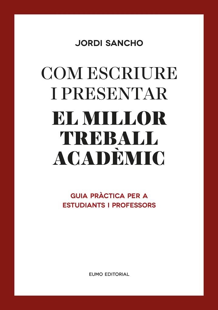 COM ESCRIURE I PRESENTAR EL MILLOR TREBALL ACADÈMIC.GUIA PRÀCTICA PER A ESTUDIANTS I PROFESSORS | 9788497665629 | SANCHO,JORDI | Llibreria Geli - Llibreria Online de Girona - Comprar llibres en català i castellà