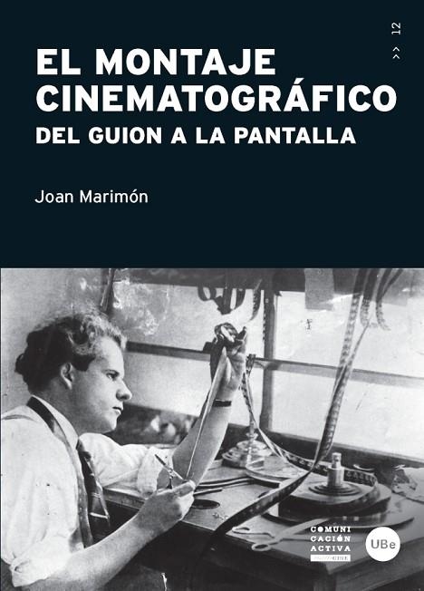 EL MONTAJE CINEMATOGRÁFICO.DEL GUIÓN A LA PANTALLA | 9788447538065 | MARIMÓN PADROSA,JOAN | Llibreria Geli - Llibreria Online de Girona - Comprar llibres en català i castellà