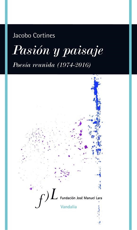 PASIÓN Y PAISAJE.POESÍA REUNIDA (1974-2016) | 9788415673194 | CORTINES,JACOBO | Llibreria Geli - Llibreria Online de Girona - Comprar llibres en català i castellà