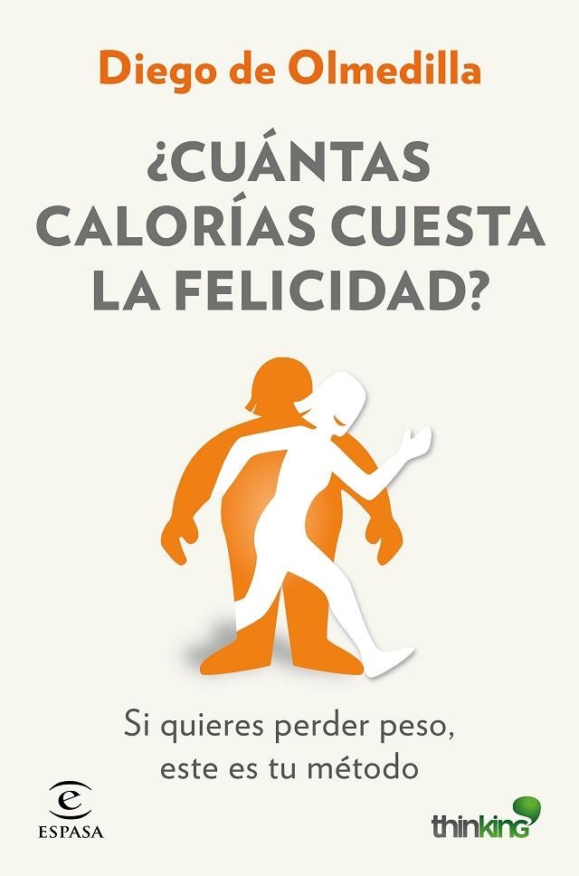 CUÁNTAS CALORÍAS CUESTA LA FELICIDAD? SI QUIERES PERDER PESO,ESTE ES TU MÉTODO | 9788467046571 | DE OLMEDILLA,DIEGO | Llibreria Geli - Llibreria Online de Girona - Comprar llibres en català i castellà