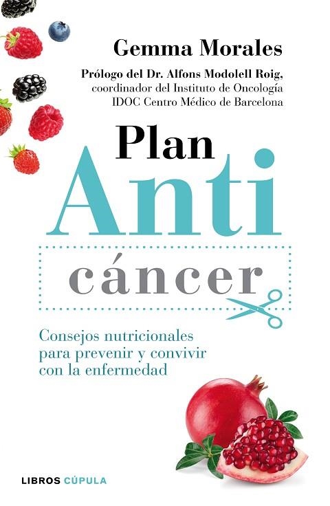 PLAN ANTICÁNCER.CONSEJOS NUTRICIONALES PARA PREVENIR Y CONVIVIR CON LA ENFERMEDAD | 9788448022150 | MORALES,GEMMA | Llibreria Geli - Llibreria Online de Girona - Comprar llibres en català i castellà