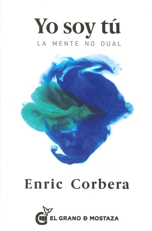 YO SOY TÚ.LA MENTE NO DUAL | 9788494484735 | CORBERA,ENRIC | Llibreria Geli - Llibreria Online de Girona - Comprar llibres en català i castellà