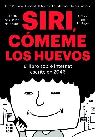 SIRI,CÓMEME LOS HUEVOS  | 9788416528134 | VIZCAÍNO,ENZO/HACIENDO LA MIERDA/LOS MARTÍNEZ/FUENTES,TOMÁS | Llibreria Geli - Llibreria Online de Girona - Comprar llibres en català i castellà