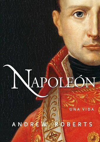 NAPOLEÓN.UNA VIDA | 9788490613214 | ROBERTS,ANDREW | Llibreria Geli - Llibreria Online de Girona - Comprar llibres en català i castellà