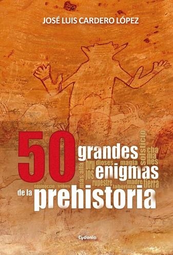 50 GRANDES ENIGMAS DE LA PREHISTORIA | 9788494508400 | CARDERO LOPEZ,JOSE LUIS | Llibreria Geli - Llibreria Online de Girona - Comprar llibres en català i castellà