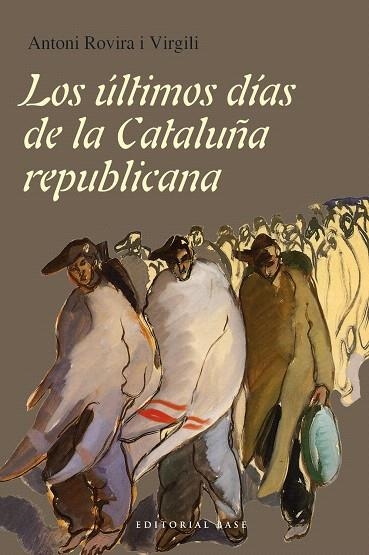 LOS ÚLTIMOS DÍAS DE LA CATALUÑA REPUBLICANA | 9788415706717 | ROVIRA I VIRGILI,ANTONI | Libreria Geli - Librería Online de Girona - Comprar libros en catalán y castellano