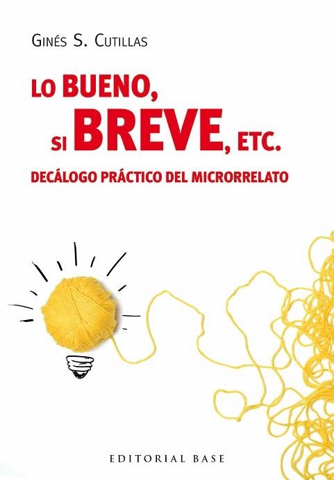 LO BUENO,SI BREVE,ETC.DECÁLOGO PRÁCTICO DEL MICRORRELATO | 9788415706694 | CUTILLAS,GINÉS S. | Llibreria Geli - Llibreria Online de Girona - Comprar llibres en català i castellà