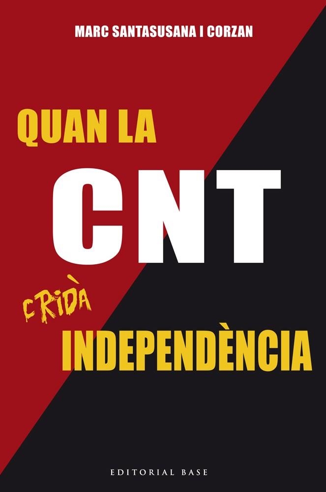 QUAN LA CNT CRIDÀ INDEPENDÈNCIA | 9788416587179 | SANTASUSANA I CORZAN,MARC | Llibreria Geli - Llibreria Online de Girona - Comprar llibres en català i castellà