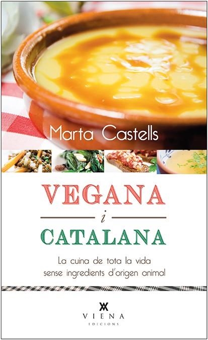 VEGANA I CATALANA.LA CUINA DE TOTA LA VIDA SENSE INGREDIENTS D'ORIGEN ANIMAL | 9788483308868 | CASTELLS,MARTA | Llibreria Geli - Llibreria Online de Girona - Comprar llibres en català i castellà