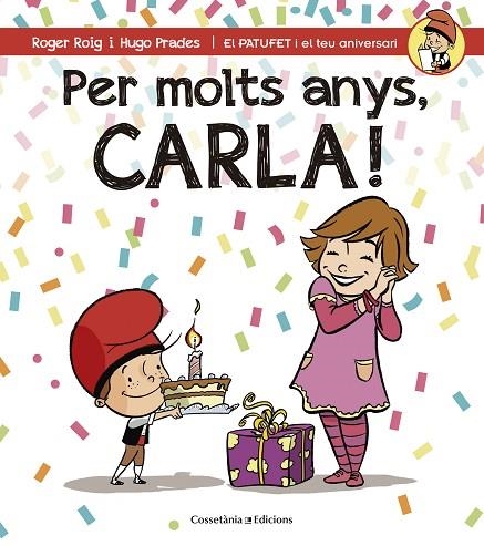 PER MOLTS ANYS,CARLA! | 9788490344446 | ROIG,ROGER/PRADES,HUGO | Libreria Geli - Librería Online de Girona - Comprar libros en catalán y castellano