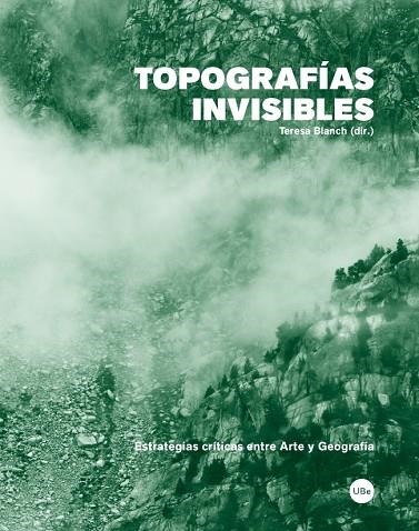 TOPOGRAFÍAS INVISIBLES.ESTRATEGIAS CRÍTICAS ENTRE ARTE Y GEOGRAFÍA | 9788447539536 | A.A.D.D. | Llibreria Geli - Llibreria Online de Girona - Comprar llibres en català i castellà