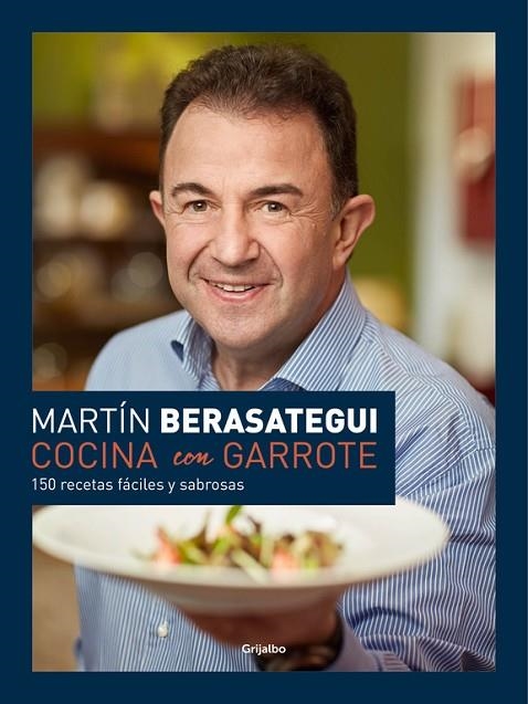 COCINA CON GARROTE.150 RECETAS FÁCILES Y SABROSAS (TD) | 9788416449286 | BERASATEGUI,MARTÍN | Llibreria Geli - Llibreria Online de Girona - Comprar llibres en català i castellà