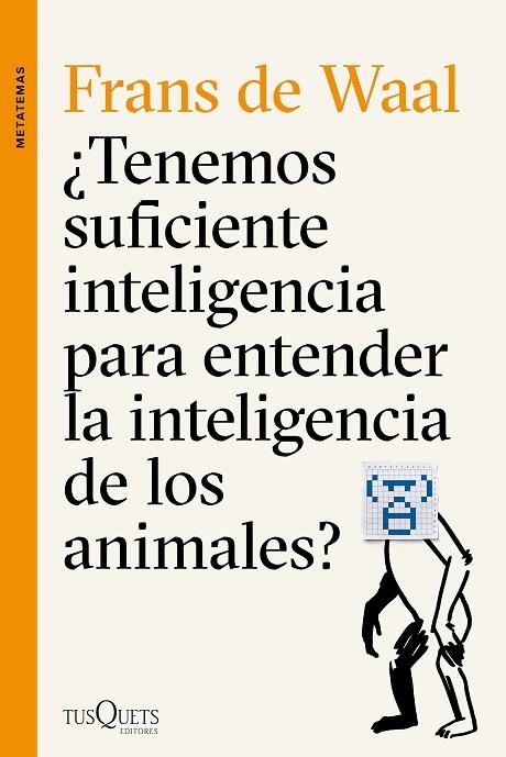 TENEMOS SUFICIENTE INTELIGENCIA PARA ENTENDER LA INTELIGENCIA DE LOS ANIMALES? | 9788490662502 | DE WAAL,FRANS | Llibreria Geli - Llibreria Online de Girona - Comprar llibres en català i castellà