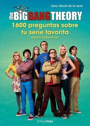 THE BIG BANG THEORY.1600 PREGUNTAS SOBRE TU SERIE FAVORITA (TD) | 9788445003077 | FABERMAN,ADAM | Llibreria Geli - Llibreria Online de Girona - Comprar llibres en català i castellà