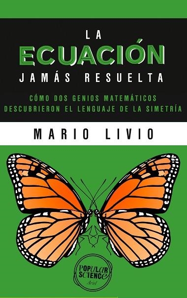 LA ECUACIÓN JAMÁS RESUELTA.CÓMO DOS GENIOS MATEMÁTICOS DESCUBRIERON EL LENGUAJE DE LA SIMETRÍA | 9788434423558 | LIVIO,MARIO | Llibreria Geli - Llibreria Online de Girona - Comprar llibres en català i castellà