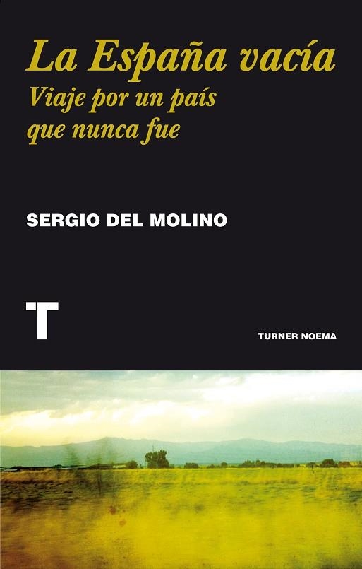 LA ESPAÑA VACÍA.VIAJE POR UN PAÍS QUE NUNCA FUE | 9788416354146 | DEL MOLINO,SERGIO | Llibreria Geli - Llibreria Online de Girona - Comprar llibres en català i castellà