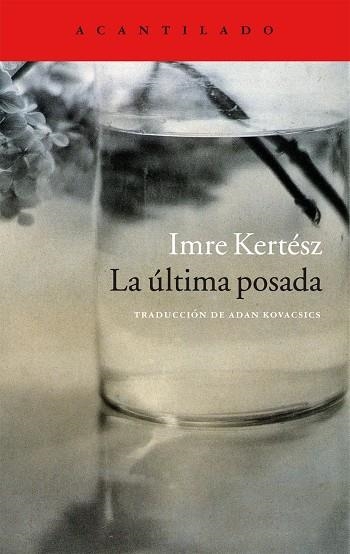 LA ÚLTIMA POSADA | 9788416011797 | KERTÉSZ,IMRE | Llibreria Geli - Llibreria Online de Girona - Comprar llibres en català i castellà