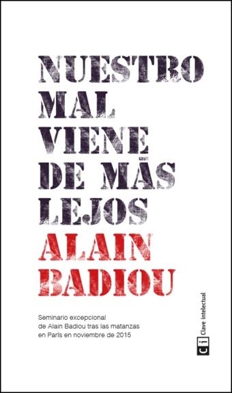 NUESTRO MAL VIENE DE MÁS LEJOS | 9788494433856 | BADIOU,ALAIN | Llibreria Geli - Llibreria Online de Girona - Comprar llibres en català i castellà