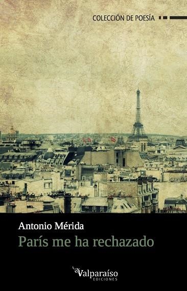 PARÍS ME HA RECHAZADO | 9788416560486 | MÉRIDA,ANTONIO | Llibreria Geli - Llibreria Online de Girona - Comprar llibres en català i castellà