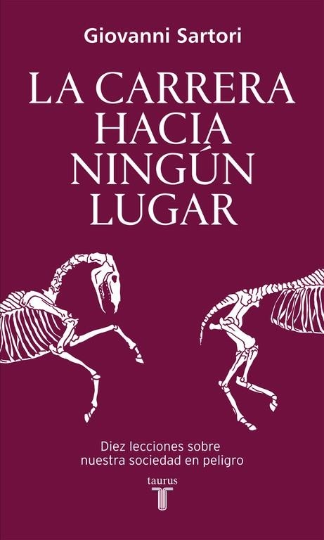 LA CARRERA HACIA NINGÚN LUGAR.DIEZ LECCIONES SOBRE NUESTRA SOCIEDAD EN PELIGRO (TD) | 9788430617821 | SARTORI,GIOVANNI | Llibreria Geli - Llibreria Online de Girona - Comprar llibres en català i castellà