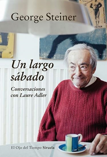 UN LARGO SÁBADO.CONVERSACIONES CON LAURE ADLER | 9788416638758 | STEINER,GEORGE | Llibreria Geli - Llibreria Online de Girona - Comprar llibres en català i castellà