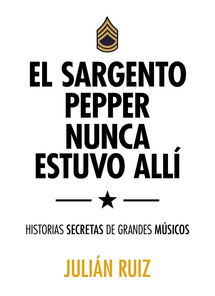 EL SARGENTO PEPPER NUNCA ESTUVO ALLÍ.HISTORIAS SECRETAS DE GRANDES MÚSICOS | 9788416489527 | RUIZ,JULIÁN | Llibreria Geli - Llibreria Online de Girona - Comprar llibres en català i castellà