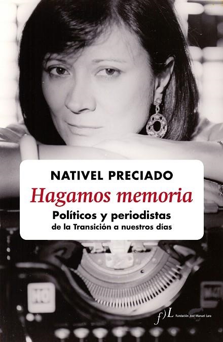 HAGAMOS MEMORIA.POLÍTICAS Y PERIODISTAS DE LA TRANSICIÓN A NUESTROS DÍAS | 9788415673200 | PRECIADO,NATIVEL | Llibreria Geli - Llibreria Online de Girona - Comprar llibres en català i castellà