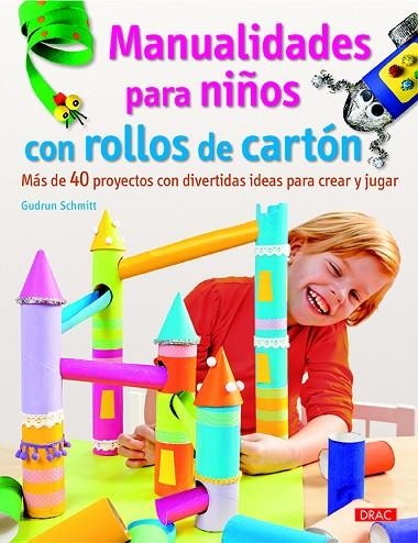 MANUALIDADES PARA NIÑOS CON ROLLOS DE CARTÓN | 9788498745207 | SCHMITT,GUDRUN | Llibreria Geli - Llibreria Online de Girona - Comprar llibres en català i castellà