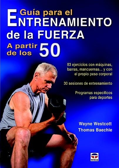 GUÍA PARA EL ENTRENAMIENTO DE LA FUERZA A PARTIR DE LOS 50 | 9788416676040 | WESTCOTT,WAYNE/BAECHLE,THOMAS | Llibreria Geli - Llibreria Online de Girona - Comprar llibres en català i castellà